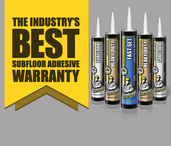 The Industry’s Best Subfloor Adhesive Warranty